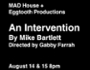 Eggtooth Productions + MAD House Present: An Intervention