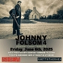 Shea Presents: Johnny Folsom 4 BACK BY POPULAR DEMAND